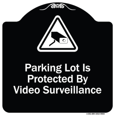 Signmission Designer Series-Parking Lot Is Protected By Video Surveillance With Caution Gr, 18" H, BW-1818-9800 A-DES-BW-1818-9800